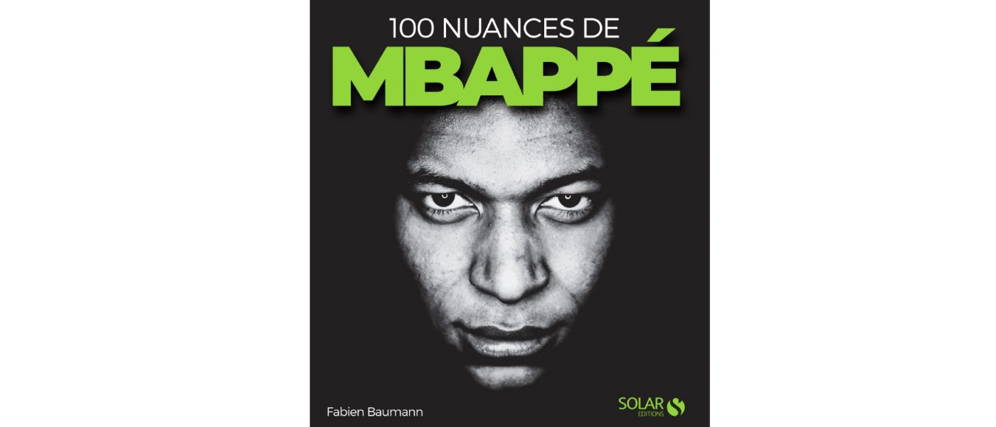 <strong>100 nuances de Mbappé</strong>