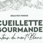 Cueillette gourmande autour du Mont-Blanc